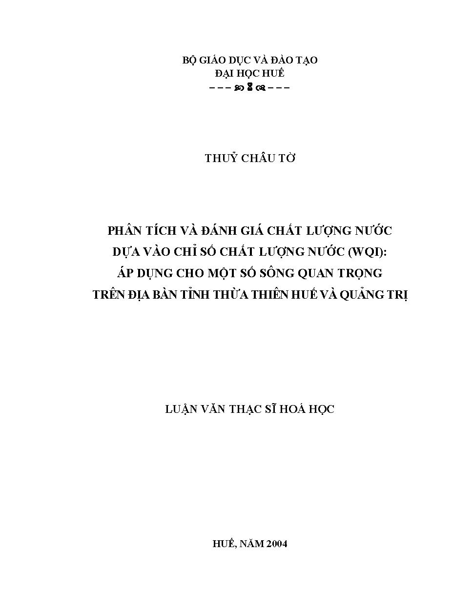 Phân tích và đánh giá chất lượng nước dựa vào chỉ số chất lượng nước (WQI): Áp dụng cho một số sông quan trọng trên địa bàn tỉnh Thừa Thiên Huế và Quảng Trị