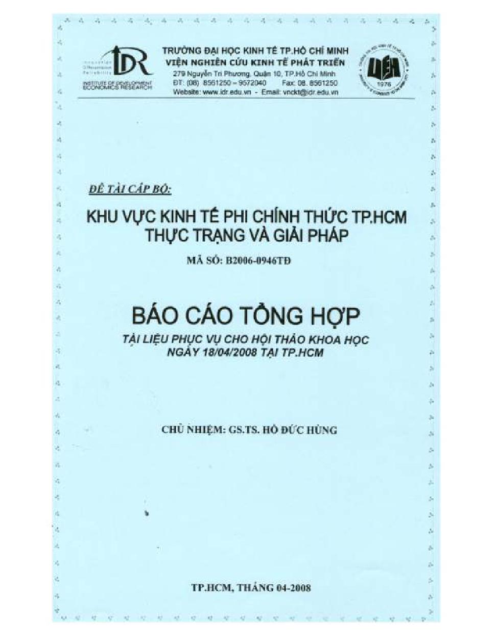 Khu vực kinh tế phi chính thức Thành phố Hồ Chí Minh thực trạng và giải pháp :$bBáo cáo tổng hợp (Tài liệu phục vụ cho hội thảo khoa học ngày 18/04/2008 tại Tp. HCM)