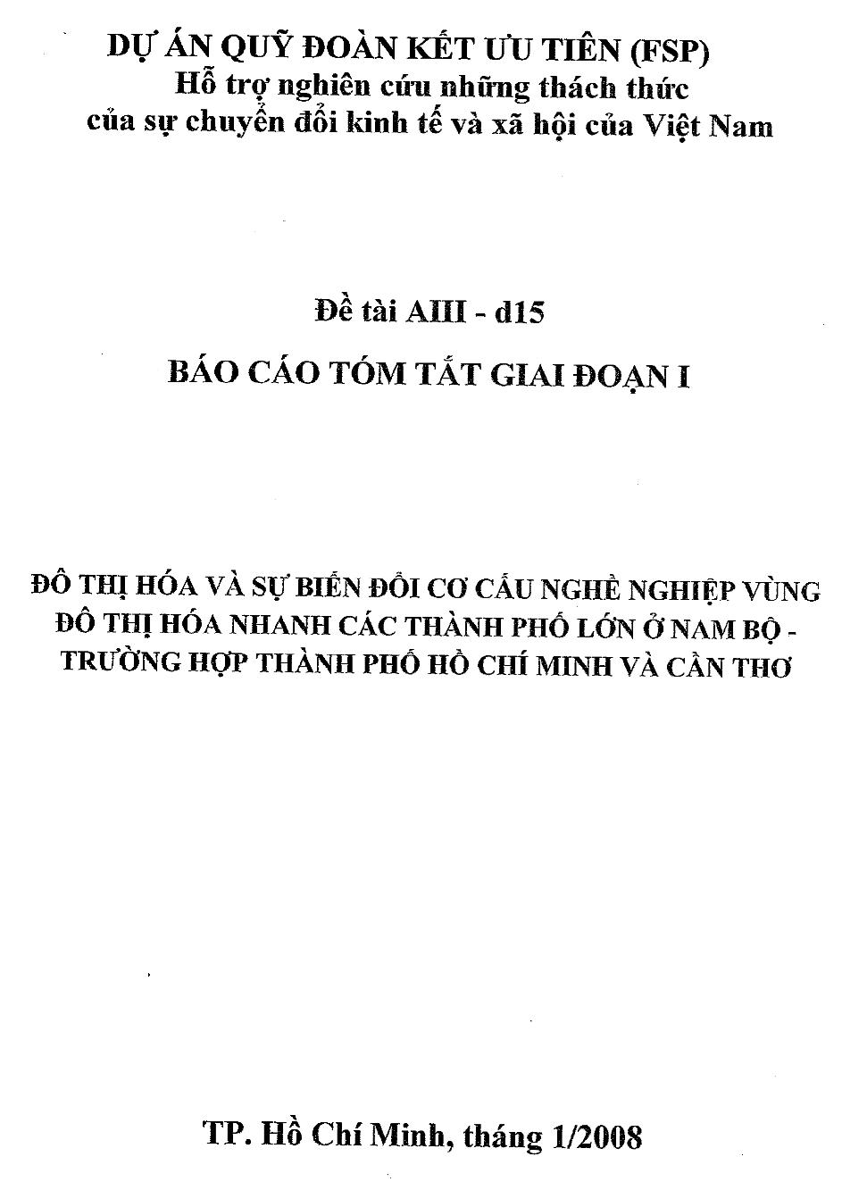 Đô thị hóa và sự biến đổi cơ cấu nghề nghiệp vùng đô thị hóa nhanh các thành phố lớn ở Nam Bộ - trường hợp Thành phố Hồ Chí Minh và Cần Thơ :$bBáo cáo tóm tắt giai đoạn I, Đề tài AIII-d15 /Nhóm Nghiên cứu Pháp và Nhóm nghiên cứu Việt Nam