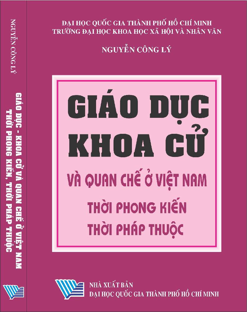 Giáo dục - khoa cử và quan chế ở Việt Nam thời phong kiến và thời Pháp thuộc :$bChuyên khảo