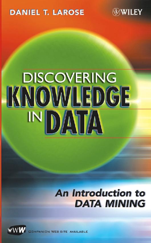 Discovering knowledge in data :$bAn introduction to data mining