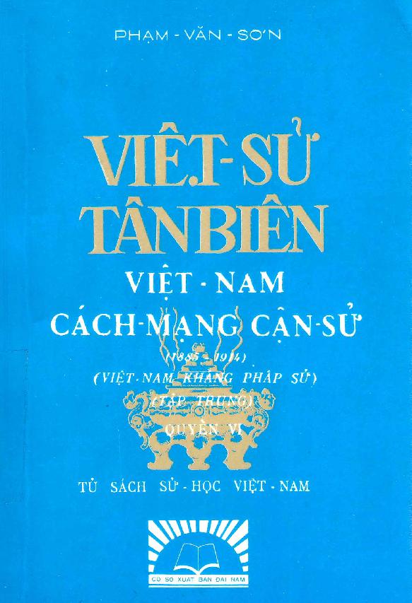 Việt sử tân biên :$bViệt Nam cách mạng cận sử.$nTập 6,$pViệt Nam kháng Pháp sử (Tập trung - 1885 - 1914)