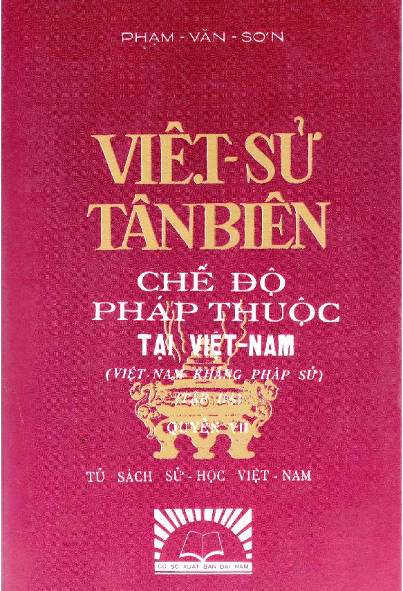 Việt sử tân biên :$bChế độ Pháp thuộc ở Việt Nam.$nTập 7,$pViệt Nam kháng Pháp sử (Tập hạ)