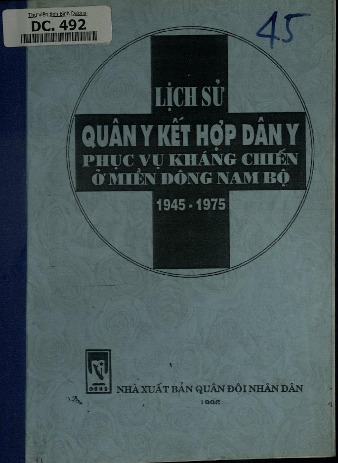 Lịch sử quân y kết hợp dân y phục vụ kháng chiến ở miền Đông nam Bộ :$b1945-1975