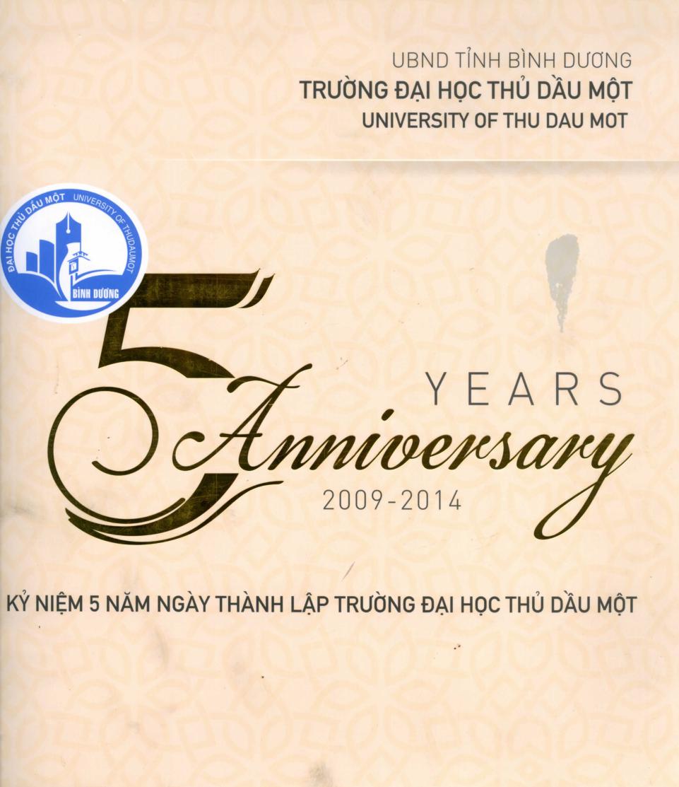 Kỷ niệm 5 năm ngày thành lập trường đại học Thủ Dầu Một 2009-2014 =$b5 years anniversary 2009-2014 :Kỷ yếu