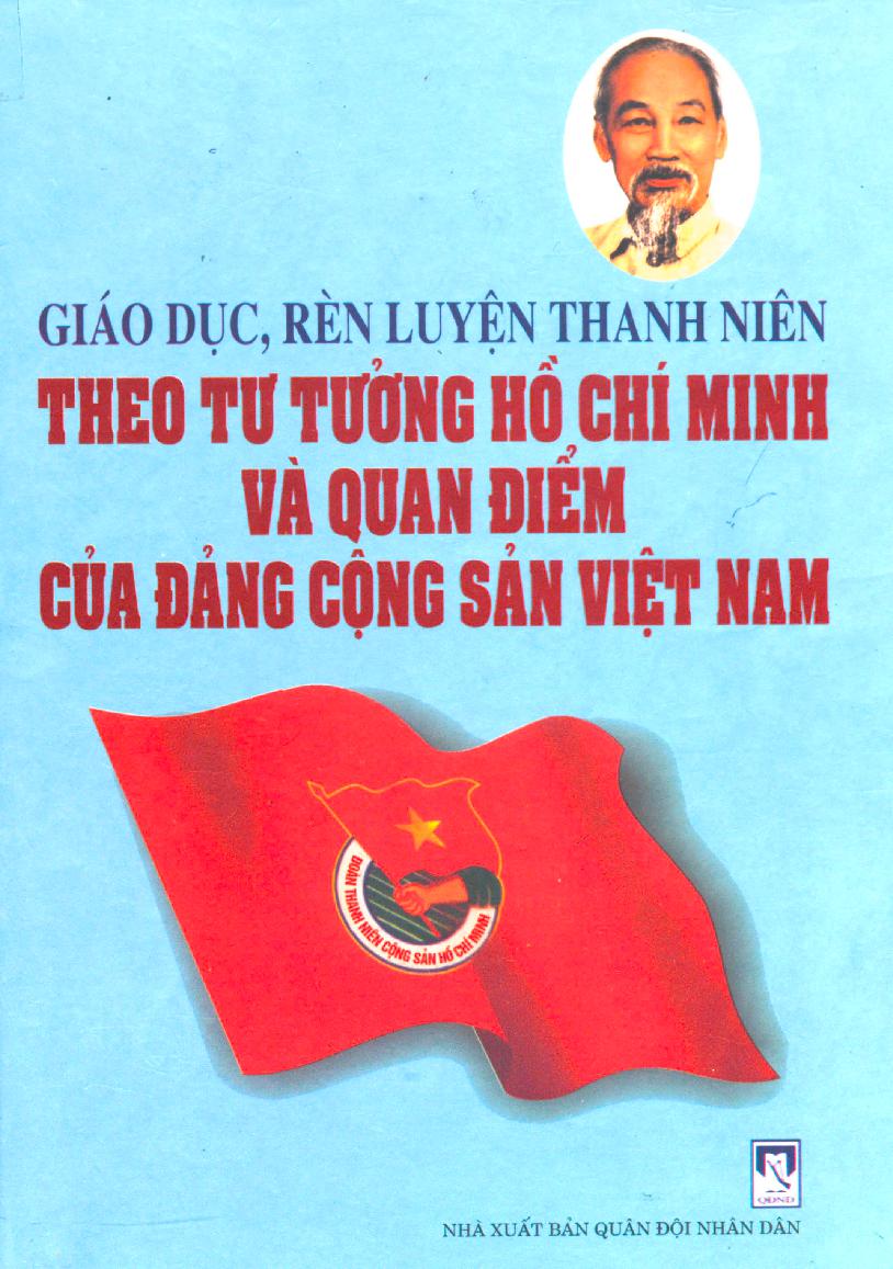 Giáo dục rèn luyện thanh niên theo tư tưởng Hồ Chí Minh và quan điểm của Đảng Cộng sản Việt Nam