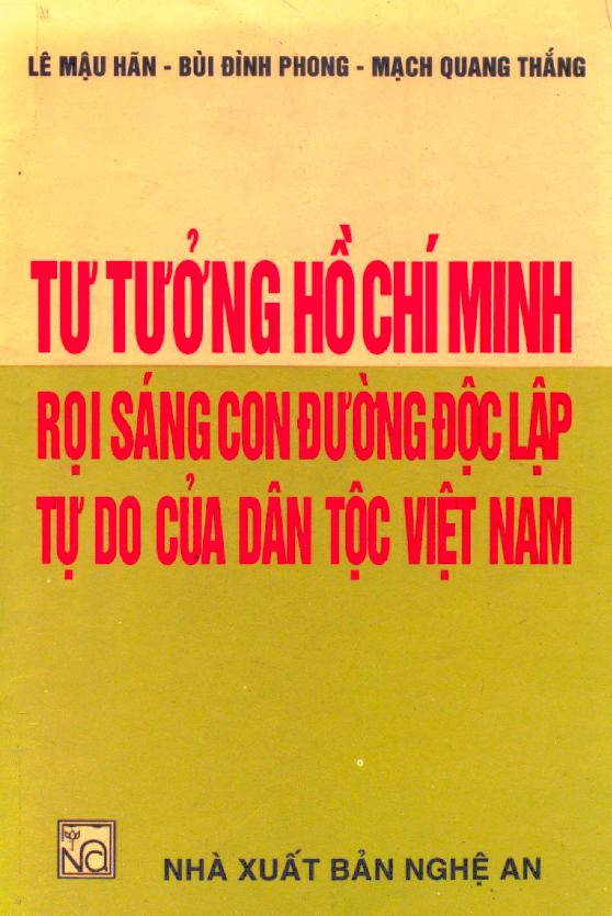 Tư tưởng Hồ Chí Minh rọi sáng con đường độc lập tự do của dân tộc Việt Nam