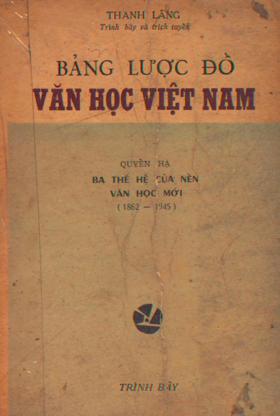 Bảng lược đồ văn học Việt Nam:$nQuyển Hạ, $pBa thế hệ của nền văn học mới (1862-1945)