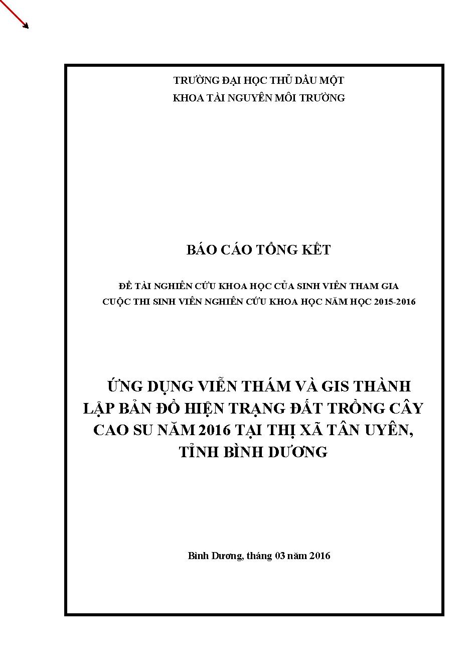 Ứng dụng viễn thám và gis thành lập bản đồ hiện trạng đất trồng cây cao su năm 2016 tại thị xã Tân Uyên, tỉnh Bình Dương